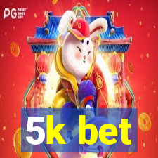 5k bet